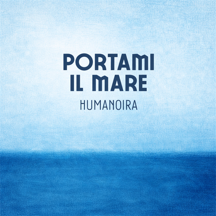 PORTAMI IL MARE degli Humanoira